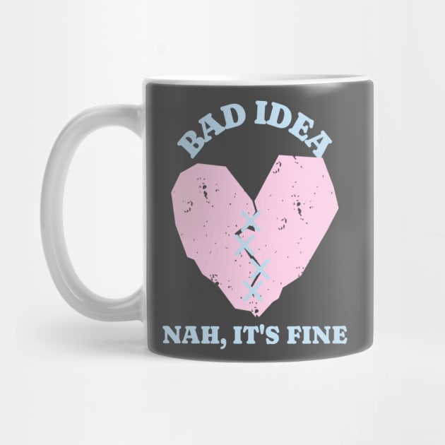 Seems Like A Bad Idea Heart by Tip Top Tee's